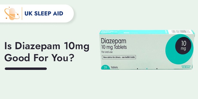 Is Diazepam 10mg Good For You?